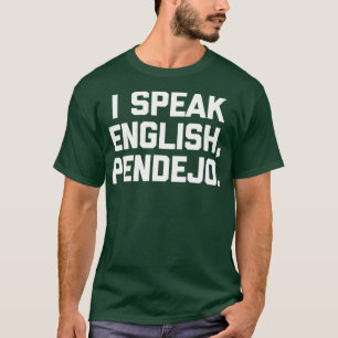 I Speak English Pendejo  funny saying humour Spani T-Shirt