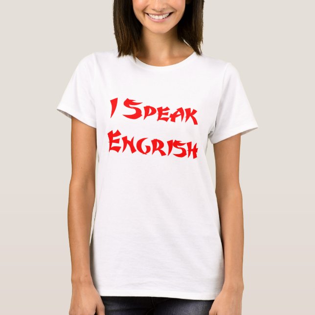 I Speak Engrish T-Shirt (Front)