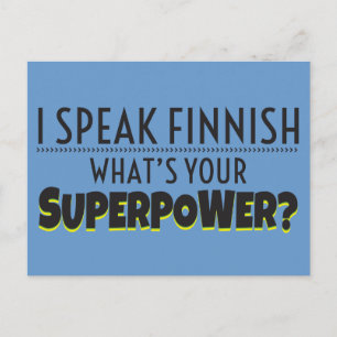 I speak Finnish. What's your Superpower? Postcard