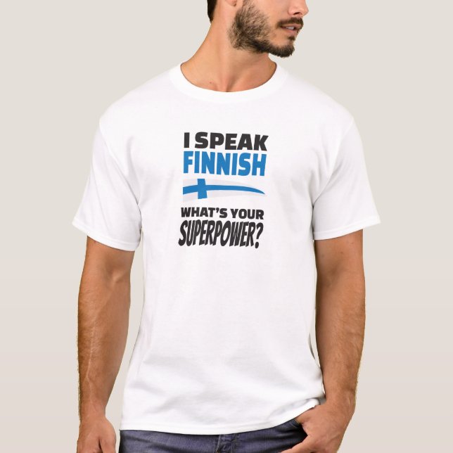 I speak Finnish - what's your Superpower? T-Shirt (Front)
