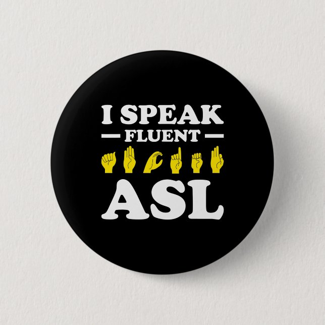 I Speak Fluent Asl  6 Cm Round Badge (Front)