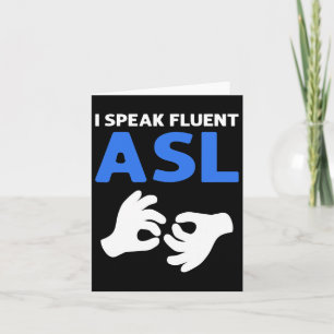 I Speak Fluent Asl. Asl Hand Sign Language Deaf Pr Card