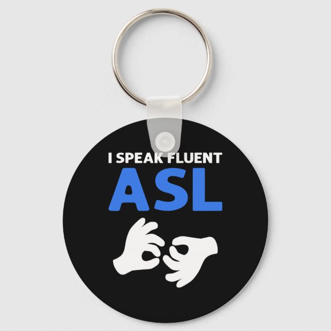 I Speak Fluent ASL. ASL Hand Sign Language Deaf Pr Key Ring (Front)