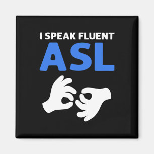 I Speak Fluent ASL. ASL Hand Sign Language Deaf Pr Magnet
