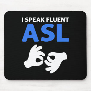 I Speak Fluent ASL. ASL Hand Sign Language Deaf Pr Mouse Pad