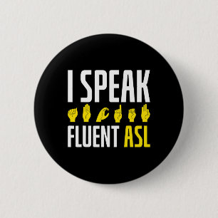 I Speak Fluent Asl Fun Deaf 6 Cm Round Badge