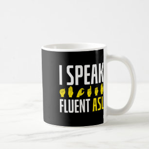 I Speak Fluent Asl Fun Deaf Coffee Mug