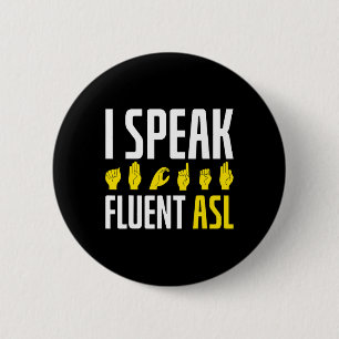 I Speak Fluent ASL Fun Deaf Deaf Awareness 6 Cm Round Badge