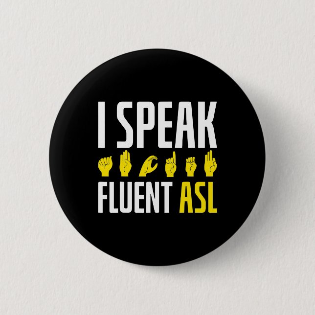 I Speak Fluent ASL Fun Deaf Deaf Awareness 6 Cm Round Badge (Front)