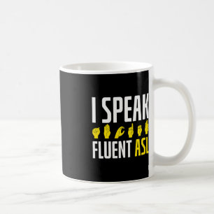 I Speak Fluent ASL Fun Deaf Deaf Awareness Coffee Mug