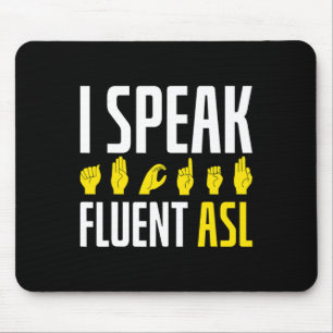 I Speak Fluent ASL Fun Deaf Deaf Awareness Mouse Pad