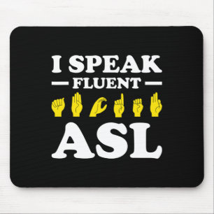 I Speak Fluent Asl  Mouse Pad