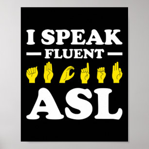 I Speak Fluent Asl Poster