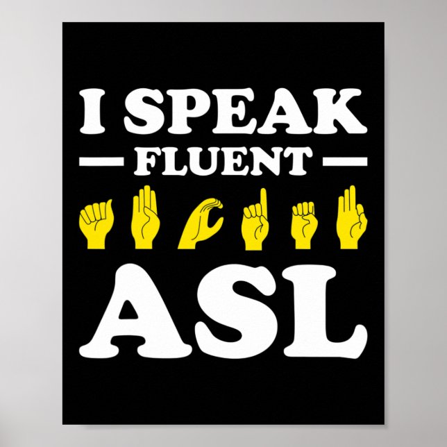 I Speak Fluent Asl  Poster (Front)