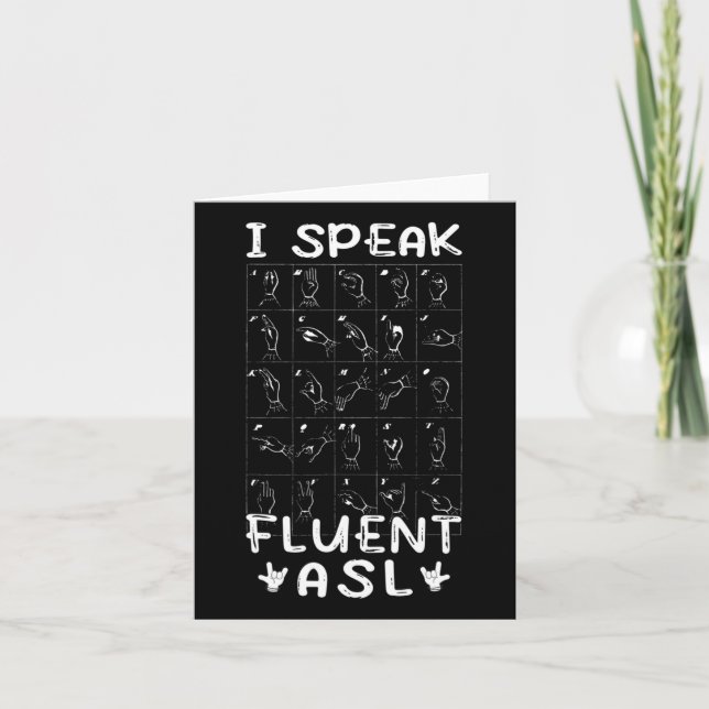 I Speak Fluent Asl - Sign Language Deaf Awareness  Card (Front)
