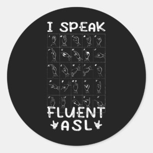I Speak Fluent Asl - Sign Language Deaf Awareness Classic Round Sticker