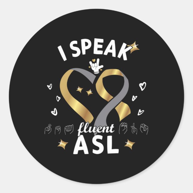 I Speak Fluent Asl - Sign Language Deaf Awareness  Classic Round Sticker (Front)