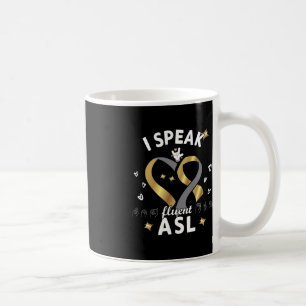 I Speak fluent ASL - sign language Deaf Awareness Coffee Mug