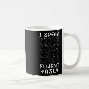 I Speak Fluent Asl - Sign Language Deaf Awareness Coffee Mug