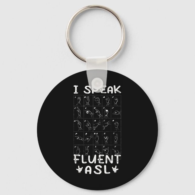 I Speak Fluent Asl - Sign Language Deaf Awareness  Key Ring (Front)