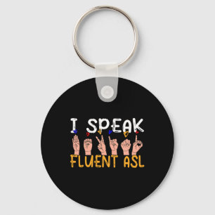 I Speak Fluent Asl - Sign Language Deaf Awareness Key Ring