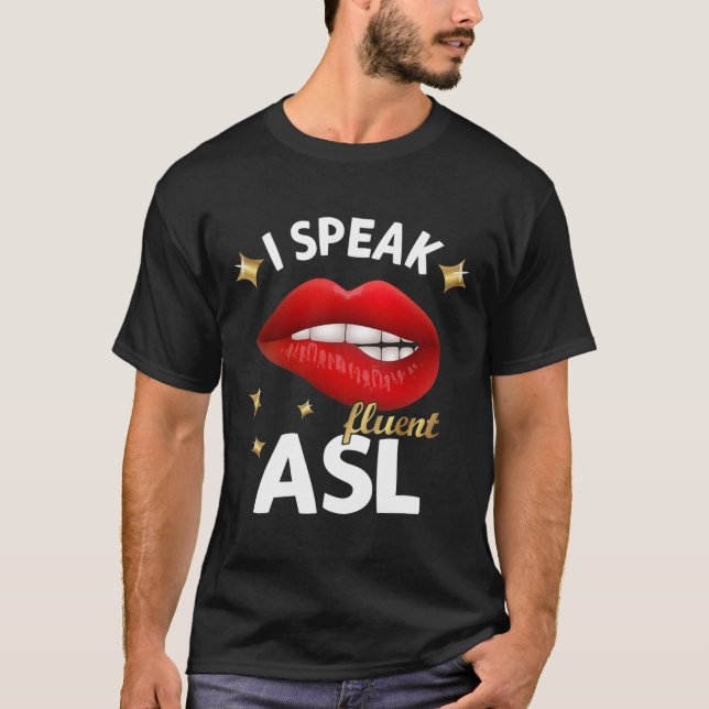 I Speak fluent ASL - sign language Deaf Awareness  T-Shirt (Front)