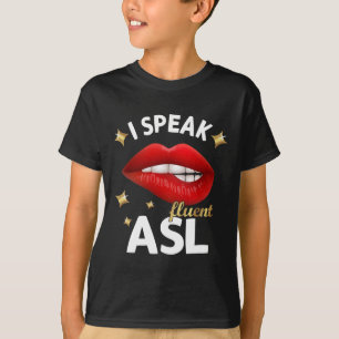 I Speak fluent ASL - sign language Deaf Awareness T-Shirt