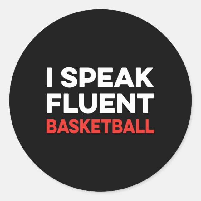 I Speak Fluent Basketball  Classic Round Sticker (Front)