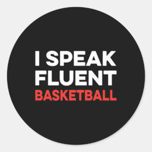 I Speak Fluent Basketball Classic Round Sticker
