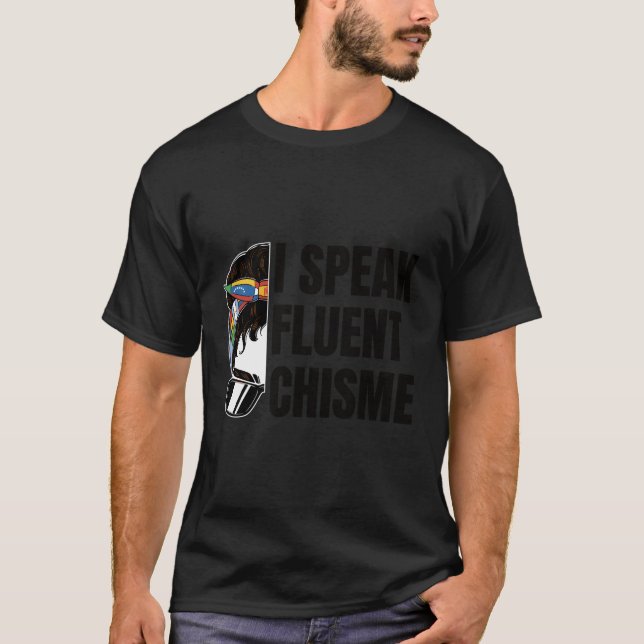 I Speak Fluent Chisme T-Shirt (Front)