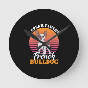 I Speak Fluent French Bulldog Frenchie Clos Gift Round Clock