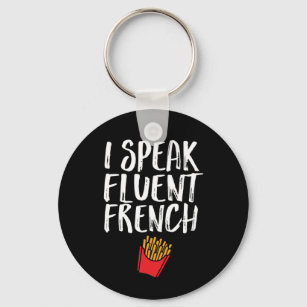 I Speak Fluent French Fries Funny Fast Food Humour Key Ring