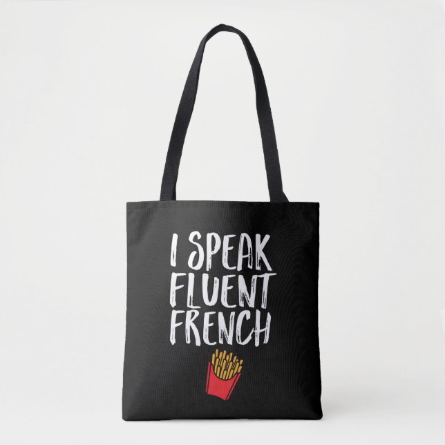 I Speak Fluent French Fries Funny Fast Food Humour Tote Bag (Front)