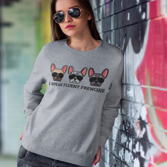 I Speak Fluent Frenchie Funny French Bulldog Quote Sweatshirt (Creator Uploaded)