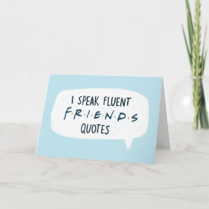 I Speak Fluent FRIENDS™ Quotes Card