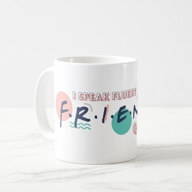 I Speak Fluent FRIENDS™ Quotes Coffee Mug (Front Left)