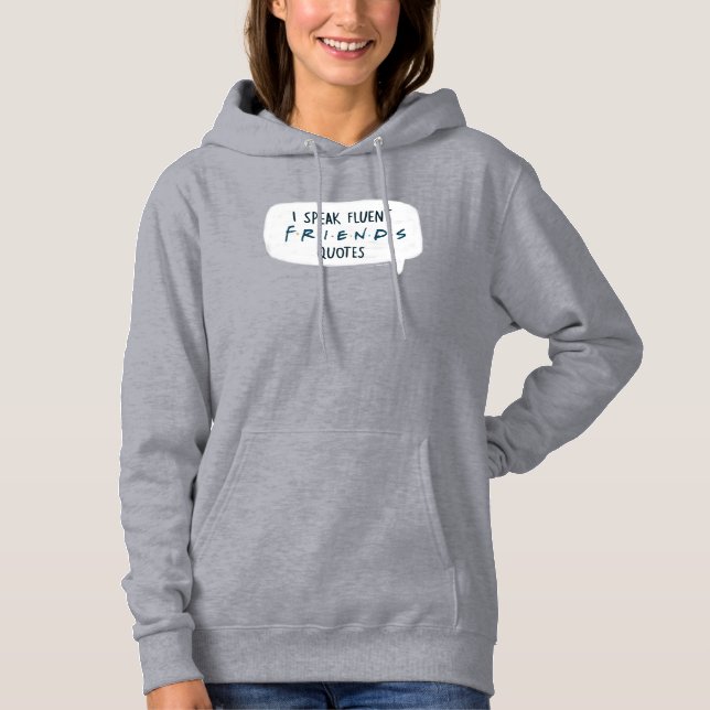 I Speak Fluent FRIENDS™ Quotes Hoodie (Front)