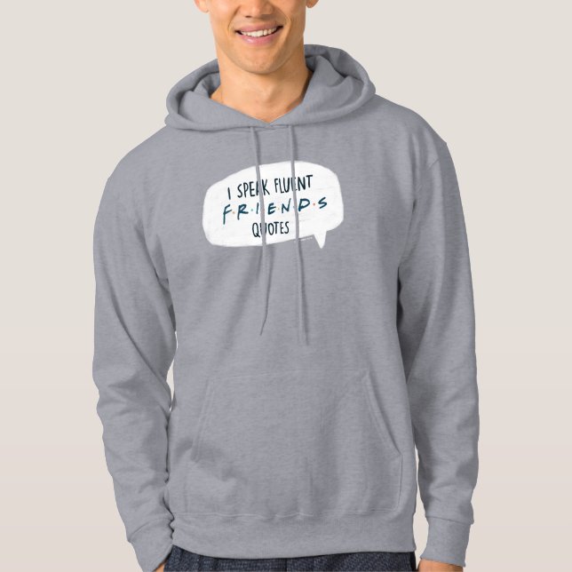 I Speak Fluent FRIENDS™ Quotes Hoodie (Front)