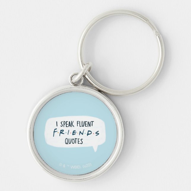 I Speak Fluent FRIENDS™ Quotes Key Ring (Front)