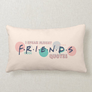 I Speak Fluent FRIENDS™ Quotes Lumbar Cushion