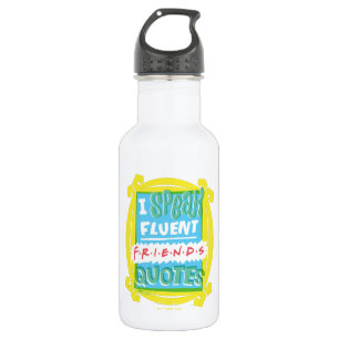 I Speak Fluent FRIENDS™ Quotes - Peephole 532 Ml Water Bottle