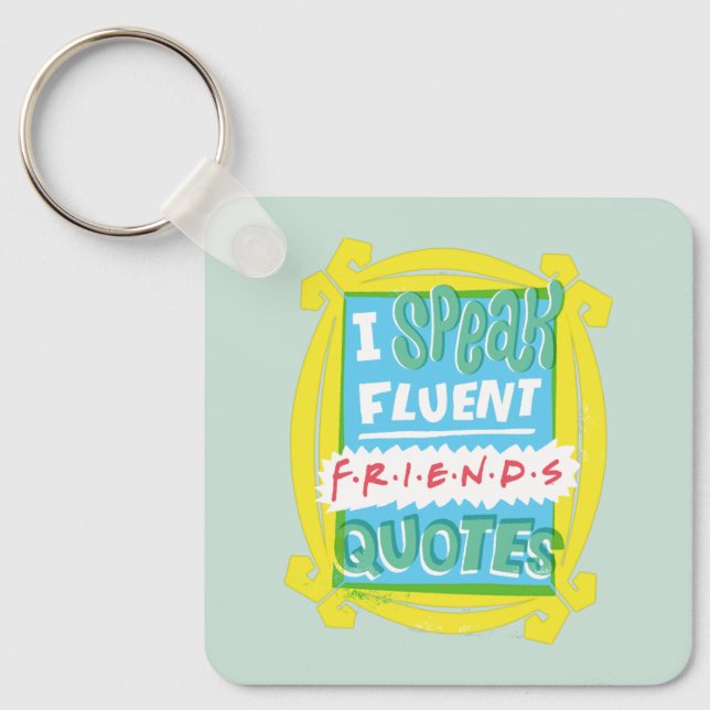 I Speak Fluent FRIENDS™ Quotes - Peephole Key Ring (Front)