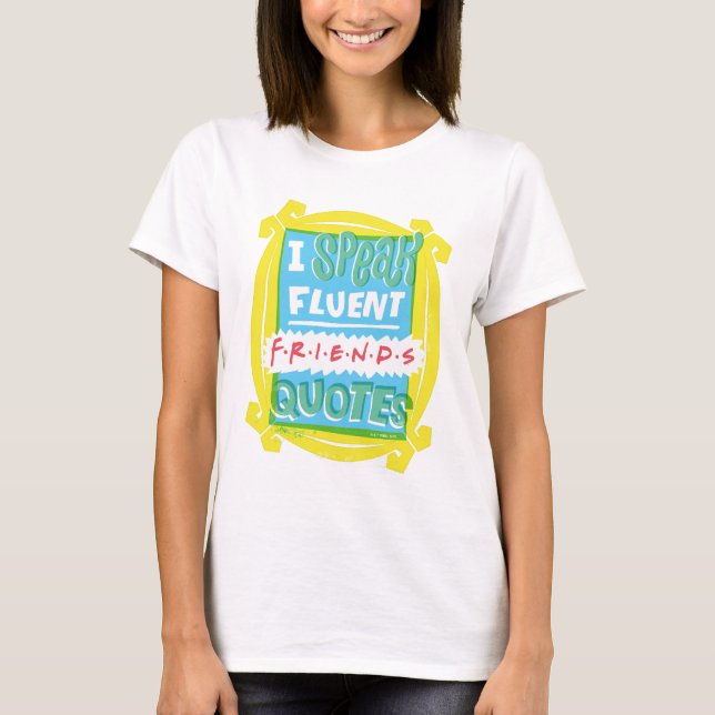 I Speak Fluent FRIENDS™ Quotes - Peephole T-Shirt (Front)