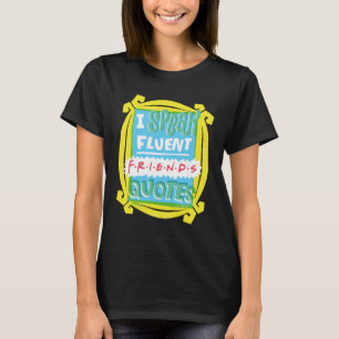 I Speak Fluent FRIENDS™ Quotes - Peephole T-Shirt
