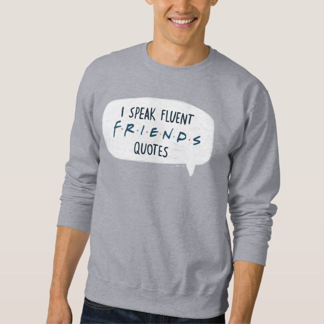 I Speak Fluent FRIENDS™ Quotes Sweatshirt (Front)