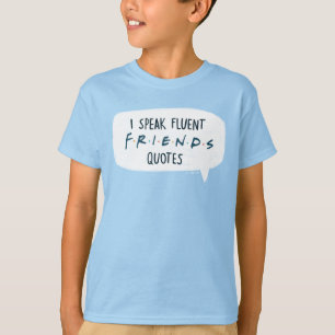 I Speak Fluent FRIENDS™ Quotes T-Shirt