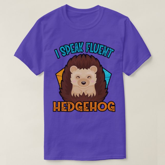 I Speak Fluent Hedgehog T-Shirt (Design Front)