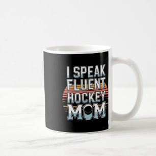 I Speak Fluent Hockey Mom Rink Life Ice Coffee Mug