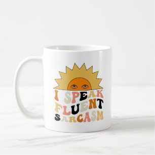 I Speak Fluent In Sarcasm Humour Coffee Mug