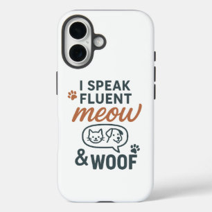 I Speak Fluent Meow & Woof iPhone 16 Case